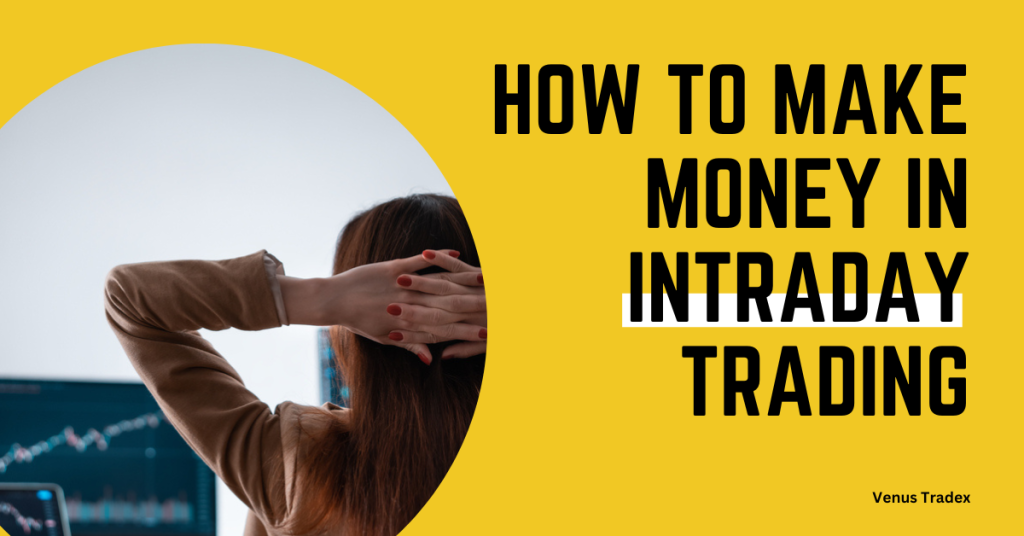 MAKE MONEY IN INTRADAY TRADING